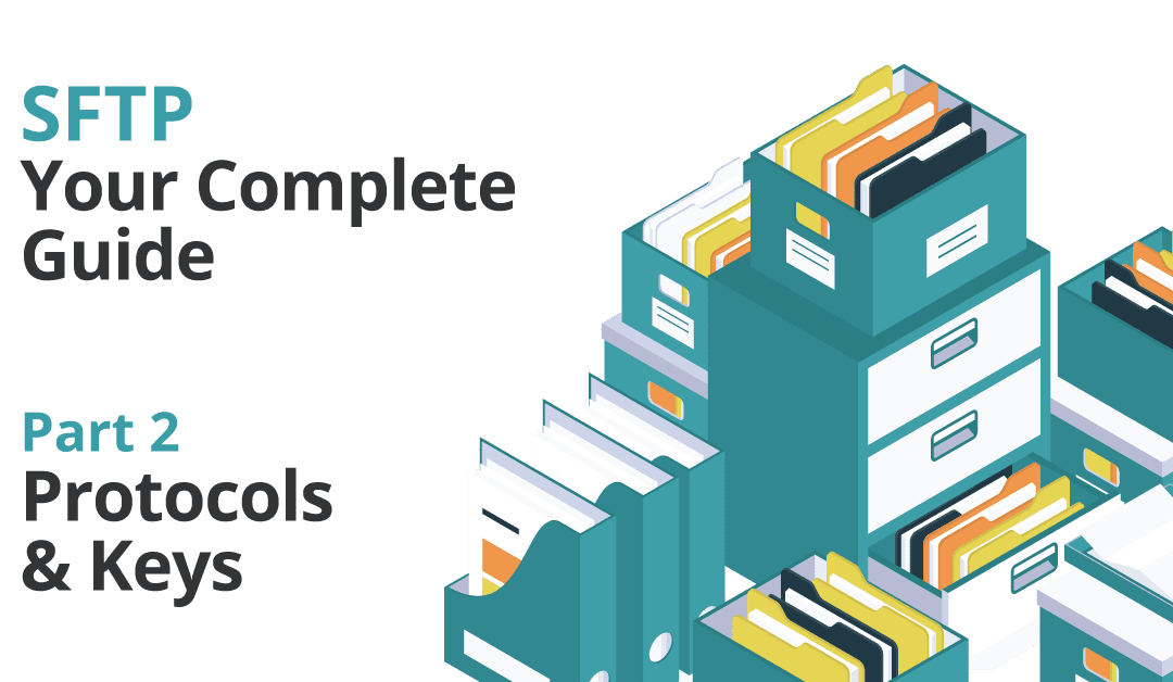 SFTP – Your Complete Guide Part 2 – Protocol Connection and Authentication Process